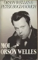 Moi, Orson Welles entretiens avec Peter Bogdanovich, entretiens avec Peter Bogdanovich