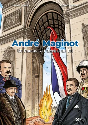 André Maginot: Un homme au-dessus du lot, Un homme au-dessus du lot