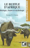 Le buffle d'Afrique, Biologie chasse et mythologie