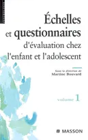 Échelles et questionnaires d'évaluation chez l'enfant et l'adolescent. Volume 1