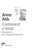 Comment c'était. Souvenirs sur Samuel Beckett, souvenirs sur Samuel Beckett