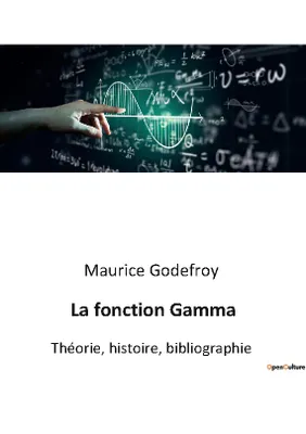 La fonction Gamma, Théorie, histoire, bibliographie