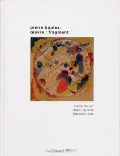 Pierre Boulez. Œuvre : fragment