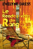 Le rendez-vous de Rangoon - roman