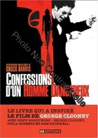 Confessions d'un homme dangereux: Autobiographie non autorisée de Chuck Barris, autobiographie non autorisée de Chuck Barris