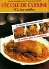 2, Les  Volailles..., L'École de cuisine N° 2 : 12 leçons filmées et 66 recettes pour les appliquer, 12 leçons filmées et 66 recettes pour les appliquer