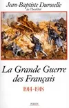 Histoire de la France et des Français au jour le jour..., 8, La grande guerre des français. 1914 - 1918, l'incompréhensible