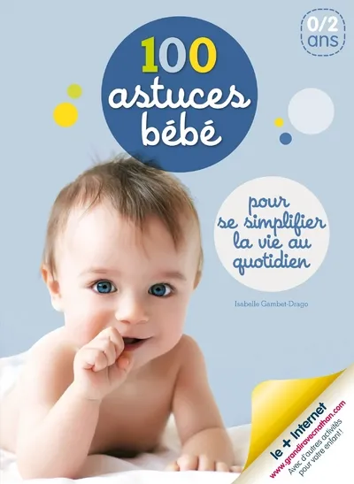 Livres Vie quotidienne Parentalité 100 astuces bébé, pour se simplifier la vie au quotidien Isabelle Gambet-Drago