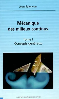 Mécanique des milieux continus., Tome I, Concepts généraux, Mécanique des milieux continus