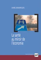 LA SANTE AU MIROIR DE L'ECONOMIE - UNE HISTOIRE DE L'ECONOMIE DE LA SANTE EN FRANCE, Une histoire de l'économie de la santé en France