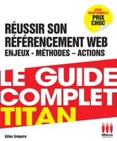 GUIDE COMPLET TITAN REUSSIR REFERENCEMENT WEB