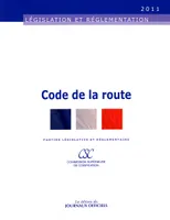 CODE DE LA ROUTE N 20017 2011 - PARTIES LEGISLATIVE ET REGLEMENTAIRE, parties législative et réglementaire