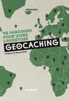 Geocaching, 15 parcours pour vivre l'aventure