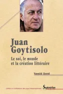Juan Goytisolo, Le soi, le monde et la création littéraire