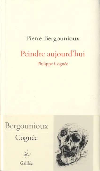 Livres Arts Photographie Peindre aujourd'hui, Philippe Cognée Pierre Bergounioux