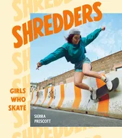 Shredders : Girls Who Skate /anglais