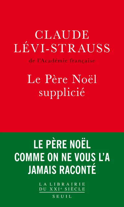 Livres Sciences Humaines et Sociales Anthropologie-Ethnologie Le Père Noël supplicié Claude Levi-Strauss