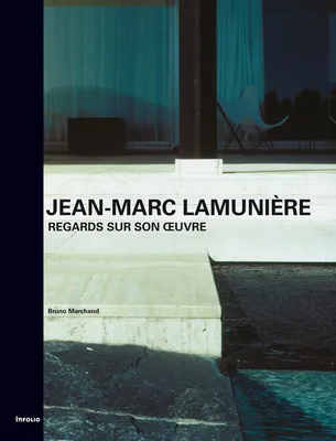 Jean-Marc Lamunière, architecte, regards sur son oeuvre