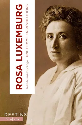 Rosa Luxemburg, Radicale et libre