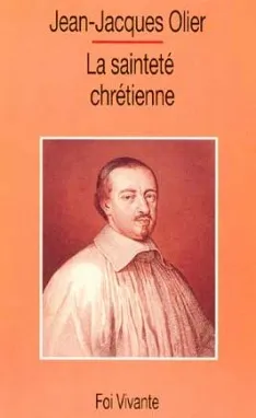 La Sainteté chrétienne Jean-Jacques Olier
