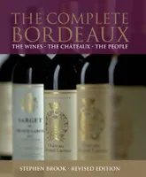 The Complete Bordeaux, The Wines - The Châteaux - The People