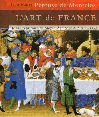 Livres Arts Photographie 1, L'art de France - Tome 1 De la Préhistoire au Moyen-Age (Age de pierre - 1449) Jean-Marie Pérouse de Montclos