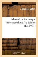 Manuel de technique microscopique. 3e édition