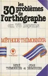 Les 30 problèmes de l'orthographe, méthode Thimonnier