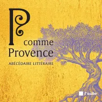 P comme Provence, Abécédaire littéraire