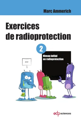2, Exercices de radioprotection - Tome 2, Niveau initial en radioprotection