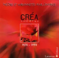 Théâtre et marionnettes pour l'enfance / Créa-théatre, 1978-1998