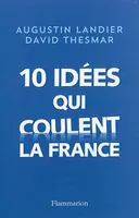 Dix idées qui coulèrent la France