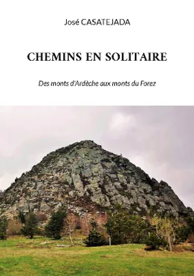 Chemins en solitaire, Des monts d'Ardèche aux monts du Forez
