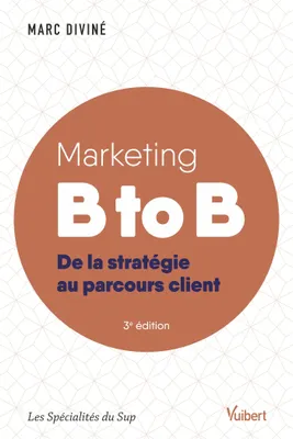Marketing B to B, De la stratégie au parcours client
