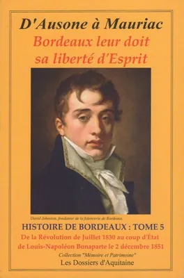 D'ausone à Mauriac - Histoire de Bordeaux, De la Révolution de Juillet 1830 au coup d'état de Louis-Napoléon Bonaparte le 2 décembre 1851