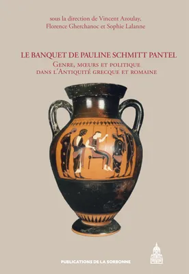Le banquet de Pauline Schmitt Pantel, Genre, mœurs et politique dans l’Antiquité grecque et romaine