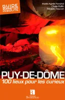 Puy-de-Dôme - 100 lieux pour les curieux, 100 lieux pour les curieux