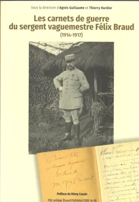 Les carnets de guerre du sergent vaguemestre Félix Braud (1914-1917)