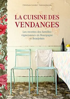 La cuisine des vendanges, Les recettes des familles vigneronnes en Bourgogne et Beaujolais