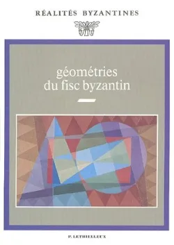 Géométries du fisc byzantin Jean-Marie Martin, Jean-Claude Cheynet, Jean-Pierre Grélois