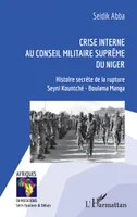 Crise interne au Conseil Militaire Suprême du Niger, Histoire secrète de la rupture Seyni Kountché - Boulama Manga