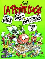 Tome 2, La Petite Lucie, jeux, gags, bricolages