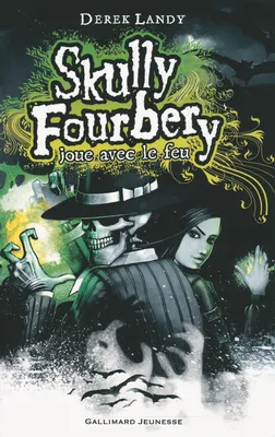 2, Skully Fourbery, 2 : Skully Fourbery joue avec le feu