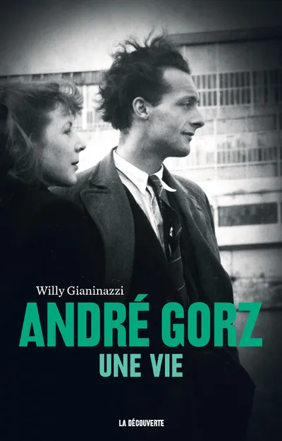 Livres Sciences Humaines et Sociales Philosophie André Gorz, une vie Willy Gianinazzi