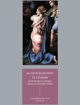 Le Cicerone - Guide du plaisir esthétique dans les oeuvres d'art d'Italie
, Guide du plaisir esthétique dans les œuvres d'art d'Italie