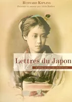 Lettres du Japon / Kipling au pays du Soleil-Levant