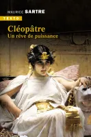 Cléopâtre, Un rêve de puissance