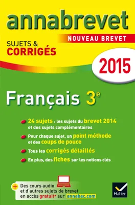 Annales Annabrevet 2015 Français, sujets et corrigés du brevet