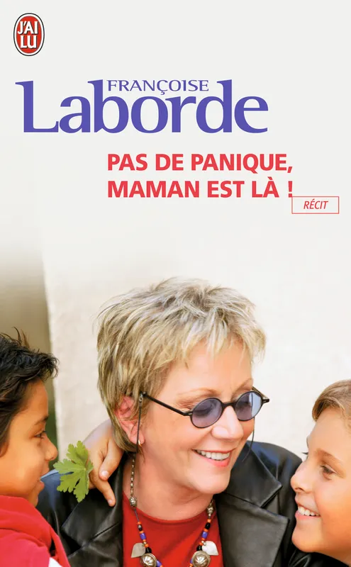 Livres Sciences Humaines et Sociales Actualités Pas de panique, maman est là !, récit Françoise Laborde