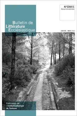 Bulletin de Littérature Ecclésiastique n°461 - Janvier Mars 2015, CXVI/1